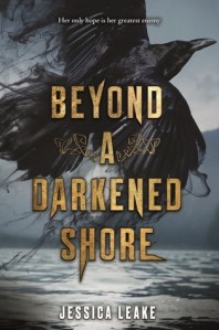 Beyond a Darkened Shore, by Jessica Leake.