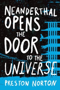 Neanderthal Opens the Door to the Universe, by Preston Norton.