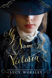 My Name is Victoria, by Lucy Worsley.