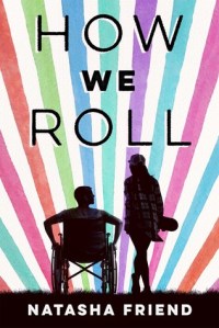 How We Roll, by Natasha Friend.
