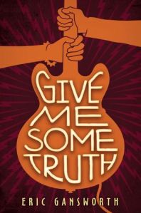 Give Me Some Truth, by Eric Gansworth.