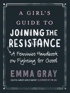 A Girl's Guide to Joining the Resistance, by Emma Gray.
