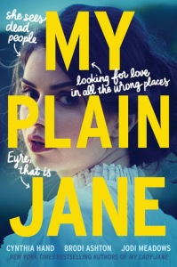My Plain Jane, by Cynthia Hand, Brodi Ashton, & Jodi Meadows.