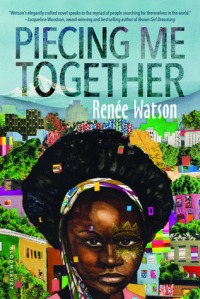 Piecing Me Together, by Renee Watson.